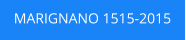 MARIGNANO 1515-2015